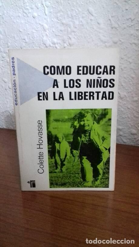 Libros: COMO EDUCAR A LOS NI&Ntilde;OS EN LA LIBERTAD - Hovasse, Colette - Foto 1