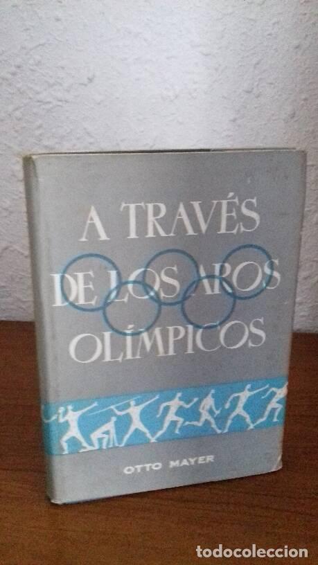 Libros: A TRAVES DE LOS AROS OLIMPICOS - Mayer, Otto - Foto 1