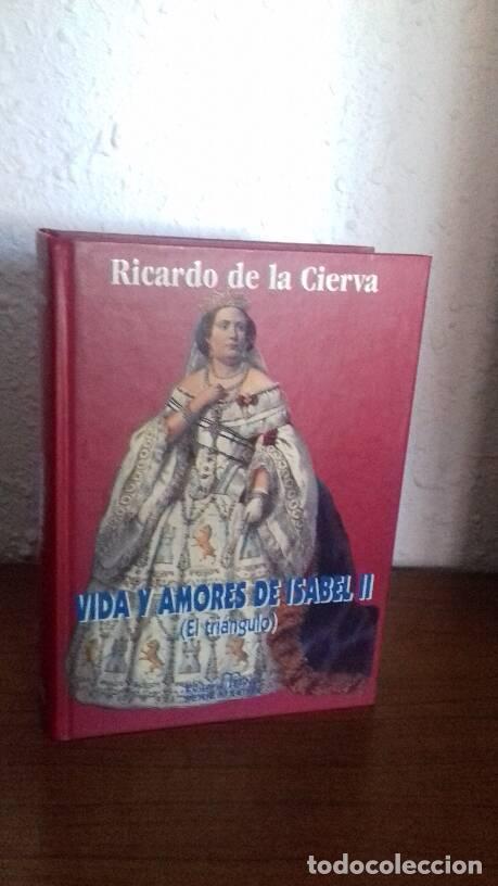 Libros: VIDA Y AMORES DE ISABEL II EL TRIANGULO - Cierva, Ricardo De La - Foto 1