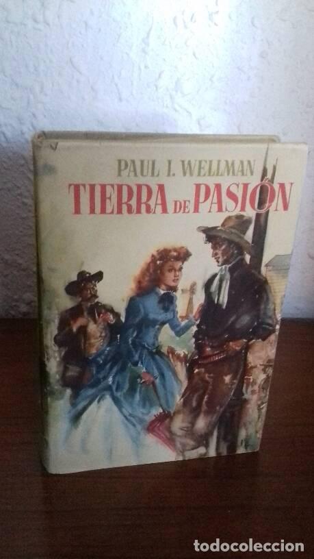 Libros: TIERRA DE PASION - Wellman, Paul I. - Foto 1