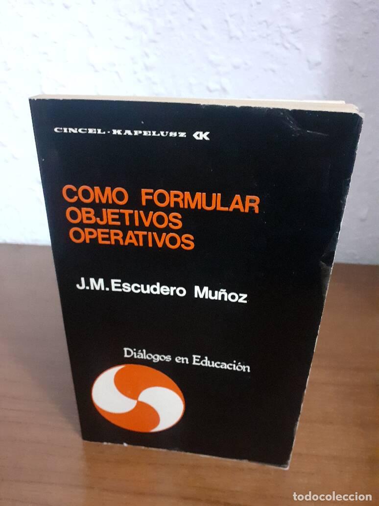 Libros: COMO FORMULAR OBJETIVOS OPERATIVOS DIALOGOS EN EDUCACION - Escudero Mu&ntilde;oz, J. M. - Foto 1