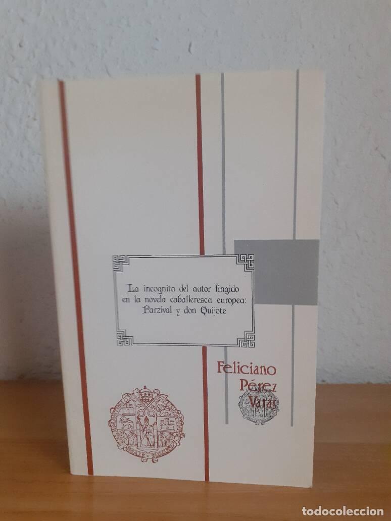 Libros: LA INCOGNITA DEL AUTOR FINGIDO EN LA NOVELA CABALLERESCA EUROPEA PARZIVAL Y DON QUIJOTE - Perez Vara