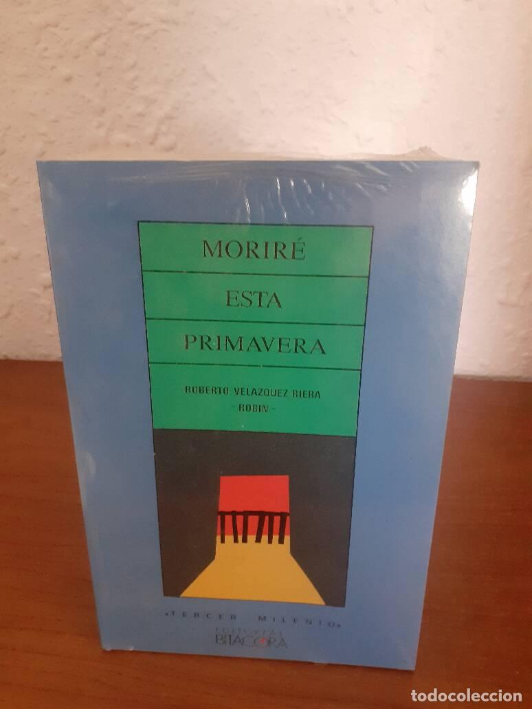 Libros: MORIRE ESTA PRIMAVERA - Velazquez Riera, Roberto (robin)