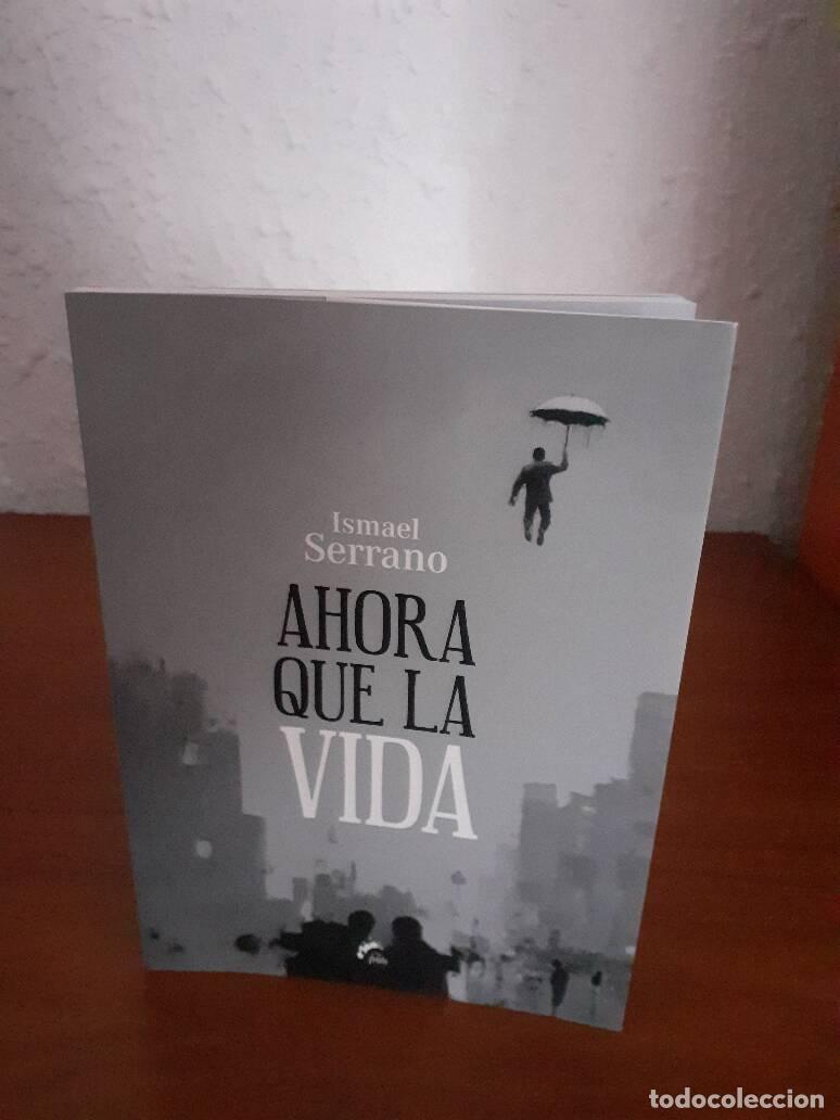 Libros: AHORA QUE LA VIDA - Serrano, Ismael - Foto 1