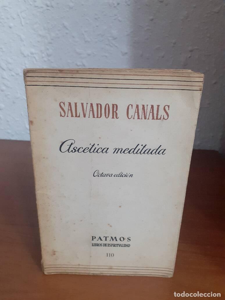 Libros: ASCETICA MEDITADA - Canals, Salvador - Foto 1