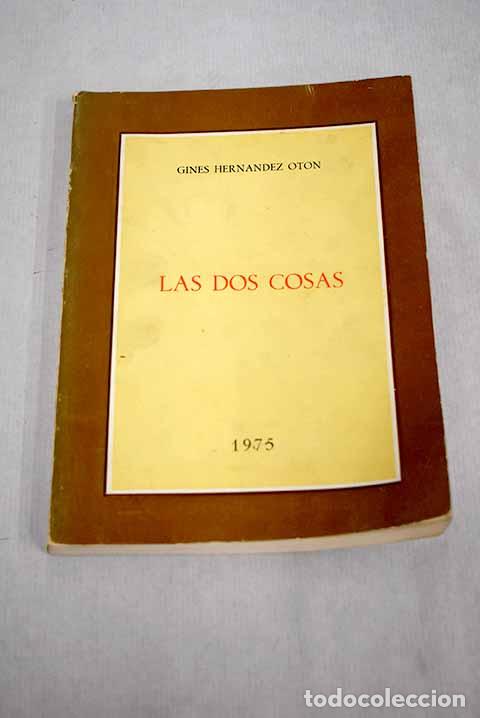 Libros: Las dos cosas: Hern&aacute;ndez Ot&oacute;n, Gin&eacute;s.- Hern&aacute;ndez Ot&oacute;n, Gin&eacute;s - Foto 1