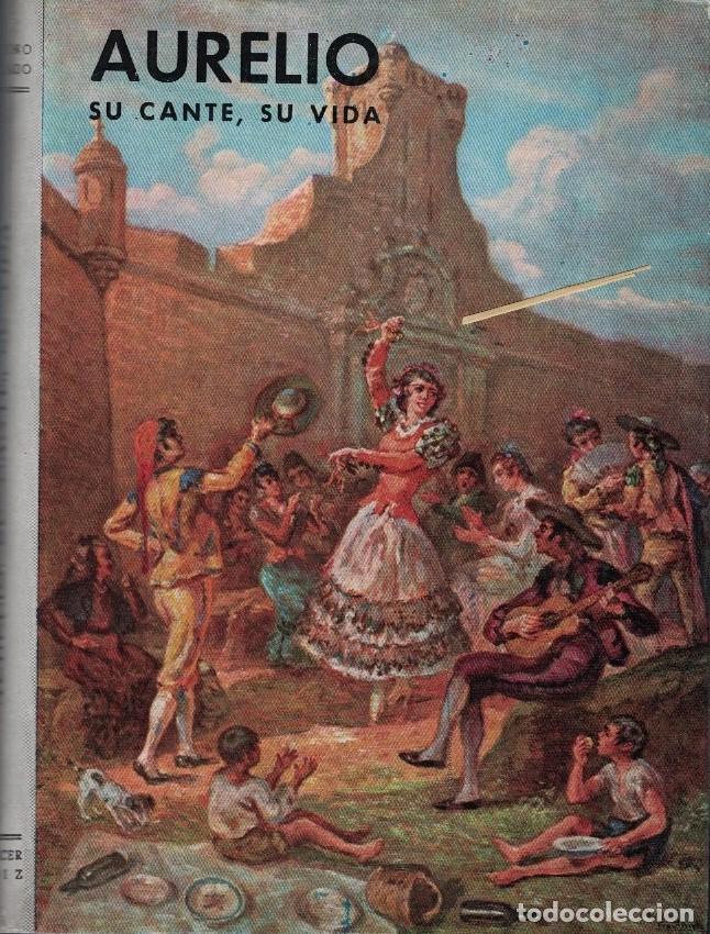 Libros: AURELIO. SU CANTE &ndash; SU VIDA. - Moreno Delgado. Manuel, - Foto 1