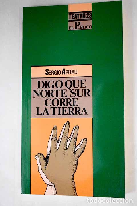 Libros: Digo que norte sur corre la tierra.- Arrau, Sergio - Foto 1
