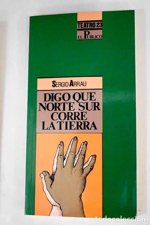 Libros: Digo que norte sur corre la tierra.- Arrau, Sergio - Foto 1