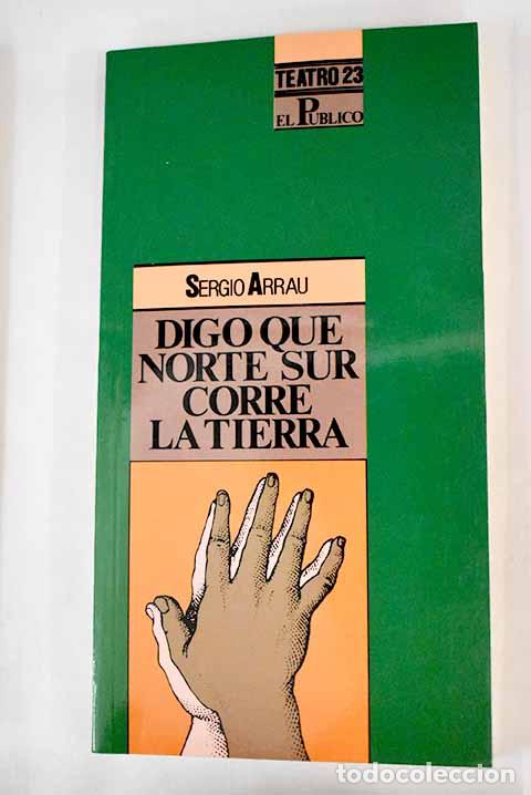 Libros: Digo que norte sur corre la tierra.- Arrau, Sergio - Foto 1