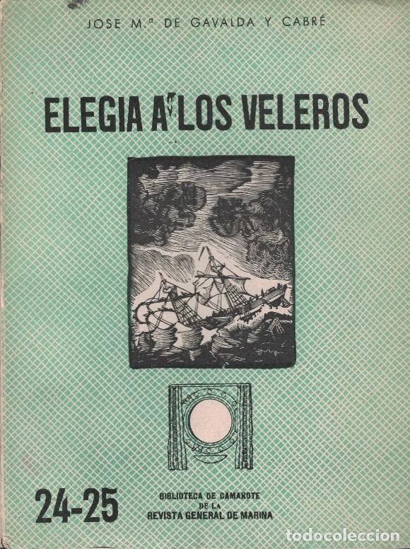 Libros: ELEG&Iacute;A A LOS VELEROS. - Gavald&aacute; y Cabr&eacute;. Jos&eacute; M.&ordf; de, - Foto 1