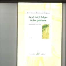 Libros: EN EL DIFICIL FULGOR DE LAS PALABRAS (ANTOLOGIA 1985-1998). JUAN CARLOS RODRIGUEZ BURDALO