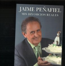 Libros: MIS DIVORCIOS REALES. JAIME PEÑAFIEL