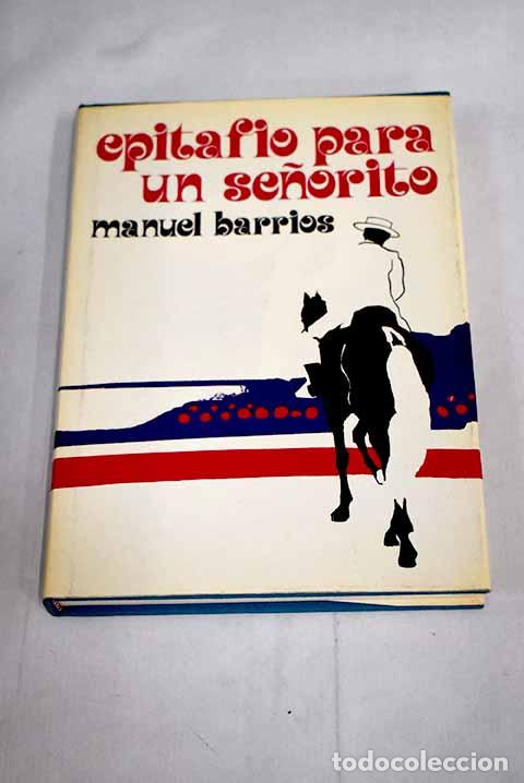 Libros: Epitafio para un se&ntilde;orito.- Barrios, Manuel - Foto 1