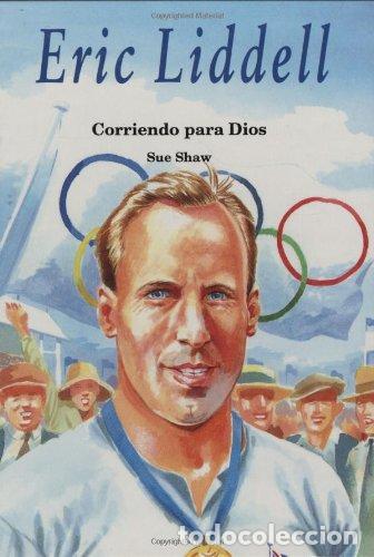 Libros: ERIC LIDDELL Corriendo para Dios - Shaw,Sue - Foto 1