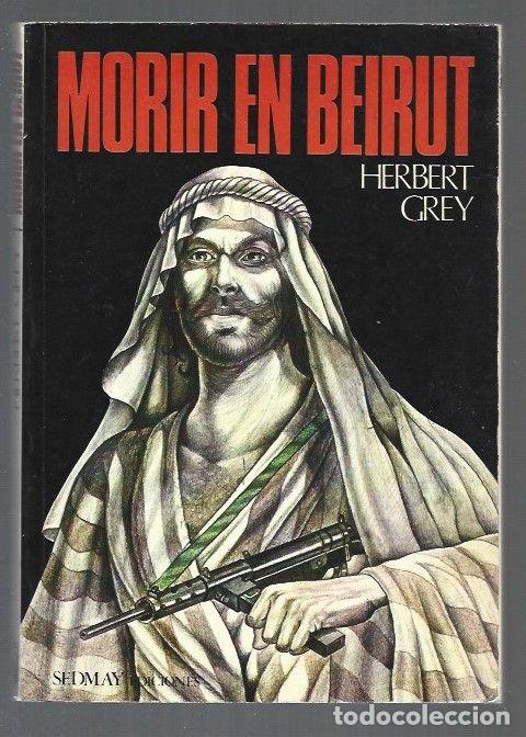 Libros: MORIR EN BEIRUT - GREY, HERBERT - Foto 1