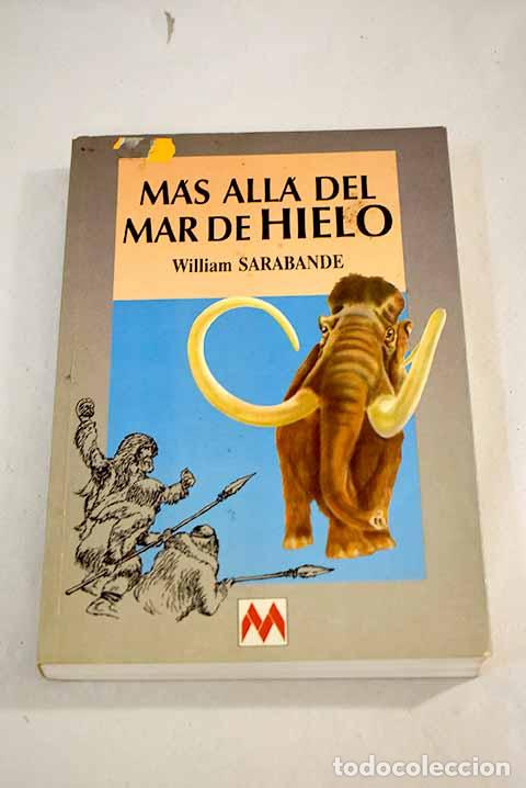 Libros: M&aacute;s all&aacute; del mar de hielo.- Sarabande, William - Foto 1