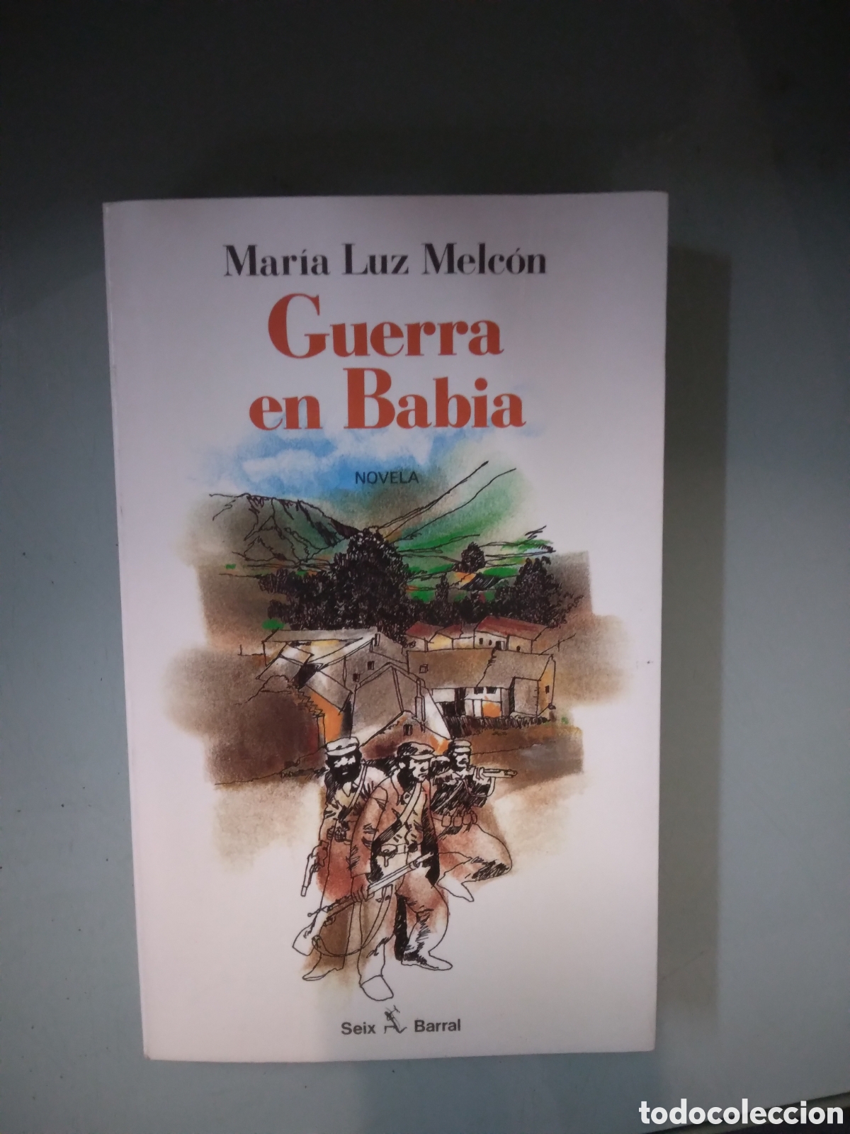 Libros: Maria Luz Melcon, Guerra en Babia, Seix Barral - Foto 1