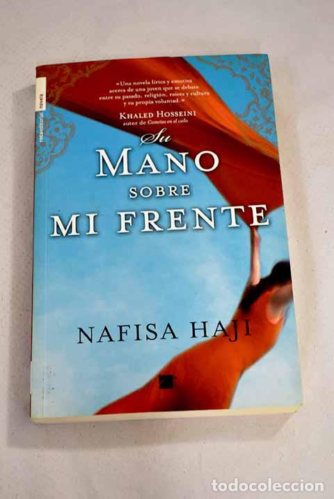 Libros: Su mano sobre mi frente.- Haji, Nafisa - Foto 1