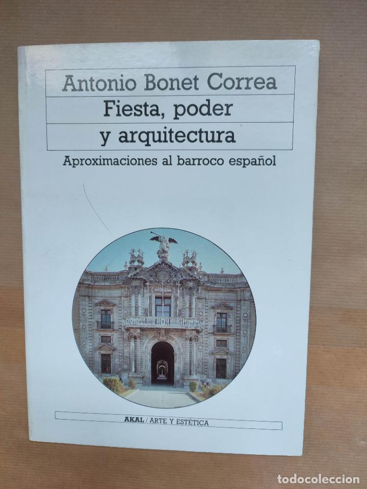 Libros: &rdquo;FIESTA, PODER Y ARQUITECTURA. APROXIMACIONES AL BARROCO ESPA&Ntilde;OL&rdquo; - Antonio Bonet Correa - Foto 1