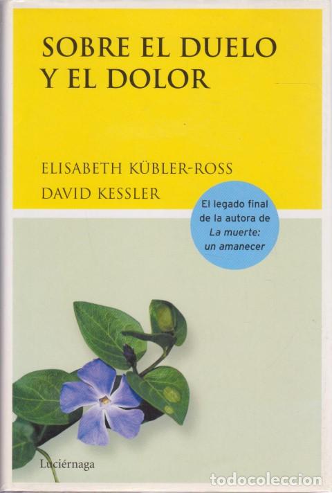 Libros: SOBRE EL DUELO Y EL DOLOR - ELISABETH K&Uuml;BLER-ROSS - DAVID KESSLER - Foto 1