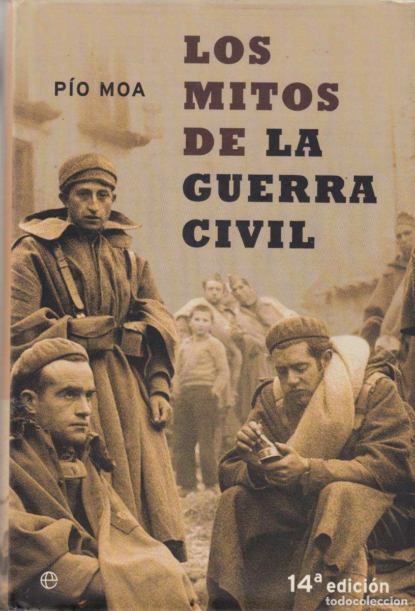 Libros: LOS MITOS DE LA GUERRA CIVIL. P&Iacute;O MOA. ACV - Foto 1