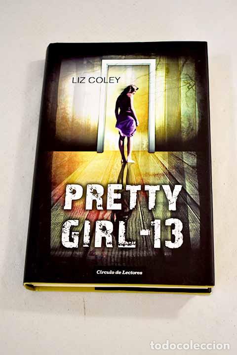 Libros: Pretty girl-13: Coley, Liz.- Coley, Liz