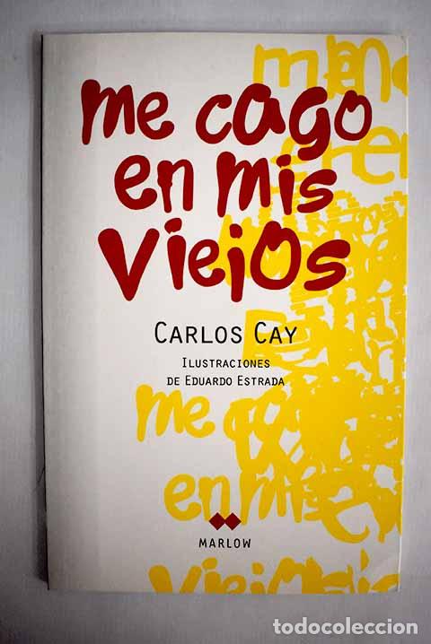 Libros: Me cago en mis viejos.- Cay, Carlos - Foto 1