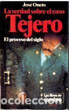 Libros: LA VERDAD SOBRE EL CASO TEJERO - JOSE ONETO - Foto 1