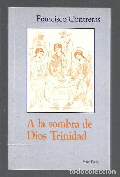 Libros: A LA SOMBRA DE DIOS TRINIDAD - CONTRERAS, FRANCISCO