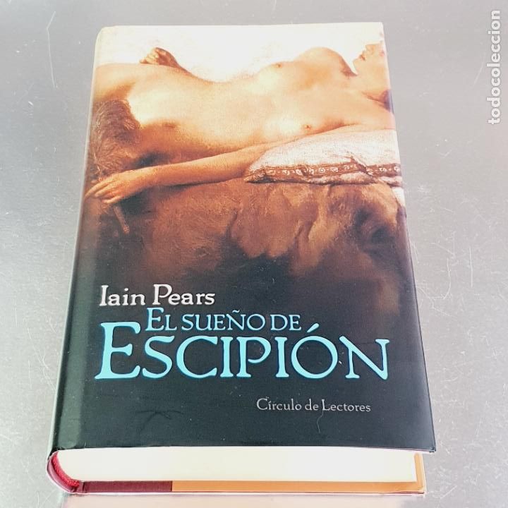 Livres: LIBRO-EL SUE&Ntilde;O DE ESCIPI&Oacute;N-IAIN PEARS-2003-C&Iacute;RCULO DE LECTORES.