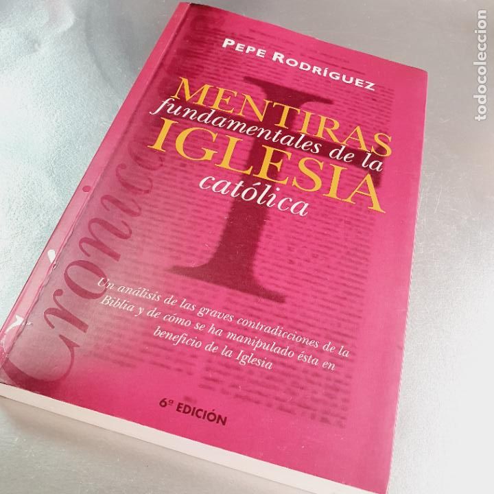 Livres: LIBRO-MENTIRAS FUNDAMENTALES DE LA IGLESIA CAT&Oacute;LICA-PEPE RODR&Iacute;GUEZ-1997-6&ordf;EDICI&Oacute;N