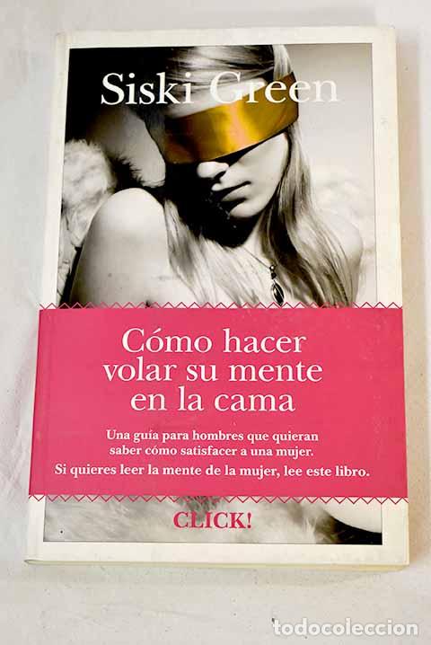 Libros: C&oacute;mo hacer volar su mente en la cama.- Green, Siski - Foto 1