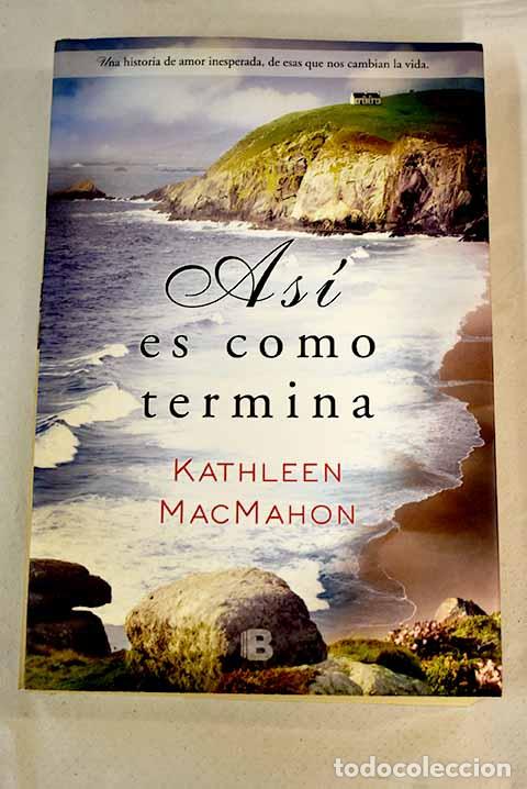 Libros: As&iacute; es como termina: MacMahon, Kathleen.- MacMahon, Kathleen - Foto 1