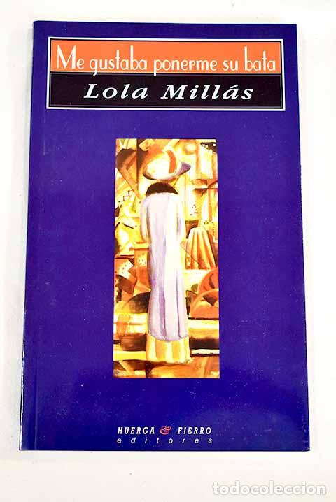 Libros: Me gustaba ponerme su bata.- Mill&aacute;s, Lola - Foto 1