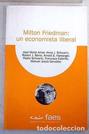 Libros: MILTON FRIEDMAN, UN ECONOMISTA LIBERAL - NULL - Foto 1