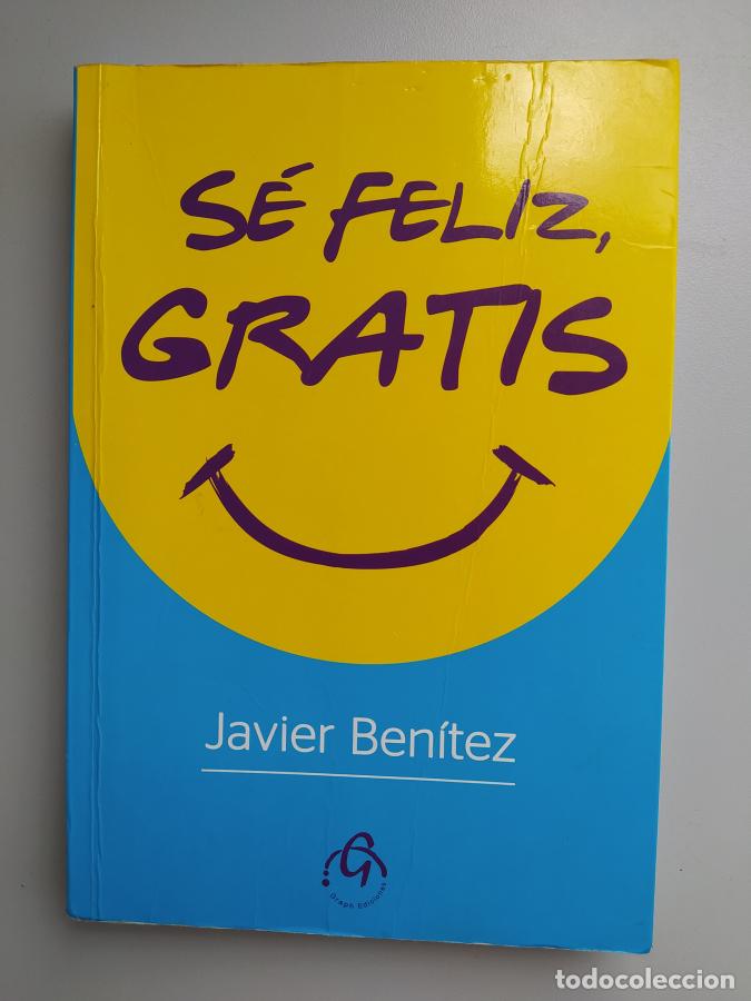 Libros: S&Eacute; FELIZ GRATIS. - JAVIER BEN&Iacute;TEZ. TDK692 - Foto 1