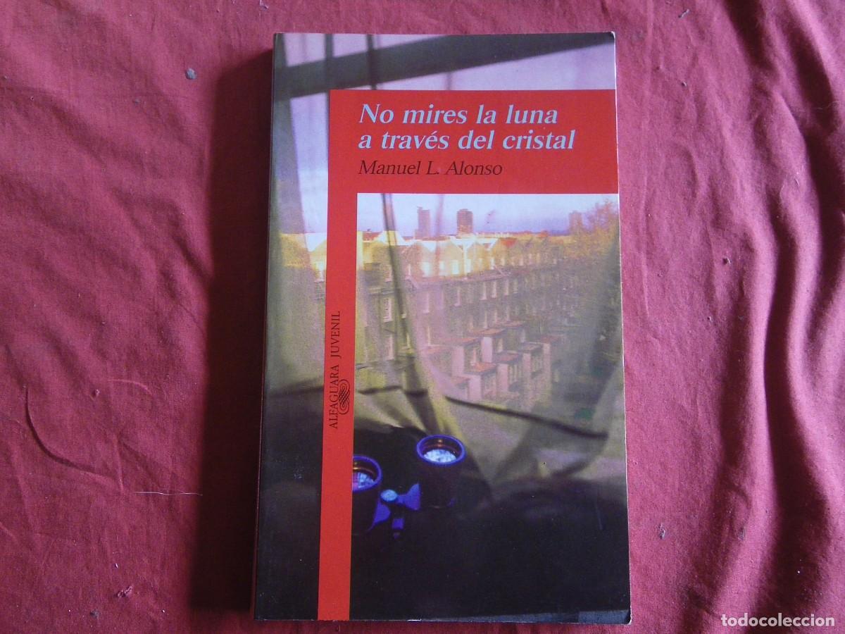 Libros: LIBRO NO MIRES LA LUNA A TRAV&Eacute;S DEL CRISTAL - MANUEL L. ALONSO - Foto 1