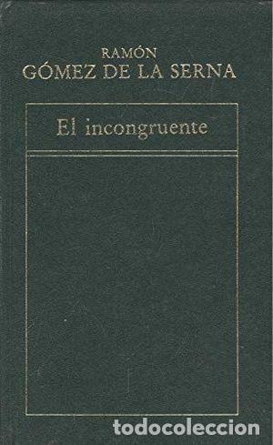 Libros: EL INCONGRUENTE - G&Oacute;MEZ DE LA SERNA, RAM&Oacute;N - Foto 1
