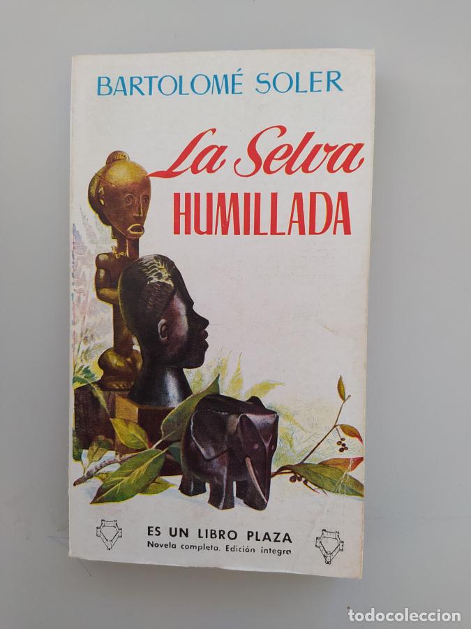 Libros: LA SELVA HUMILLADA. LIBRO PLAZA 122. - BARTOLOM&Eacute; SOLER. TDK600 - Foto 1