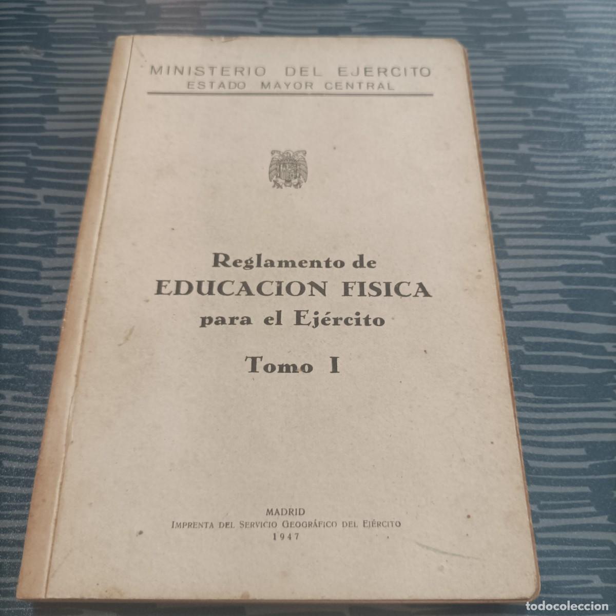 B&uuml;cher: REGLAMENTO DE EDUCACI&Oacute;N FISICA PARA EL EJ&Eacute;RCITO,TOMO I, MADRID,1947,281 PAG.