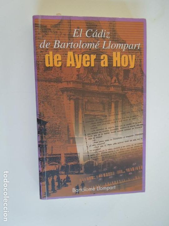 books: EL C&Aacute;DIZ DE BARTOLOM&Eacute; LLOMPART DE AYER A HOY - BARTOLOM&Eacute; LLOMPART -ASOC. DE LA PRENSA DE C&Aacute;DIZ 2002