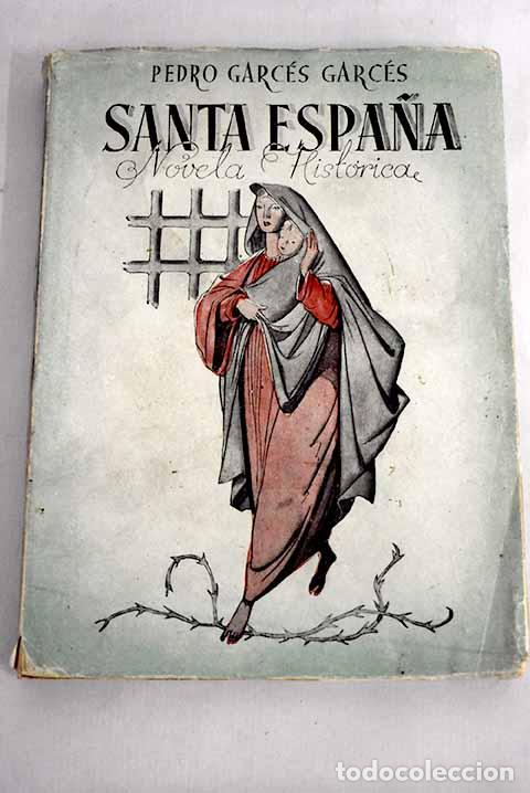 Libri di seconda mano: Santa Espa&ntilde;a: Novela hist&oacute;rica.- Garc&eacute;s Garc&eacute;s, Pedro