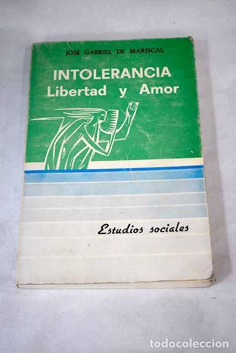 Libros: Intolerancia: libertad y amor.- Mariscal, Jos&eacute; Gabriel - Foto 1