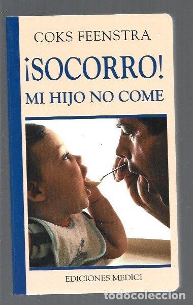 Libros: &iexcl;SOCORRO! MI HIJO NO COME - FEENSTRA, COKS - Foto 1