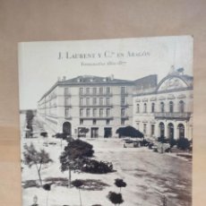 Libros: J. LAURENT Y CIA EN ARAGON. FOTOGRAFÍAS 1861-1877