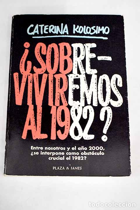 Libros: &iquest;Sobreviviremos al 1982?.- Kolosimo, Caterina - Foto 1