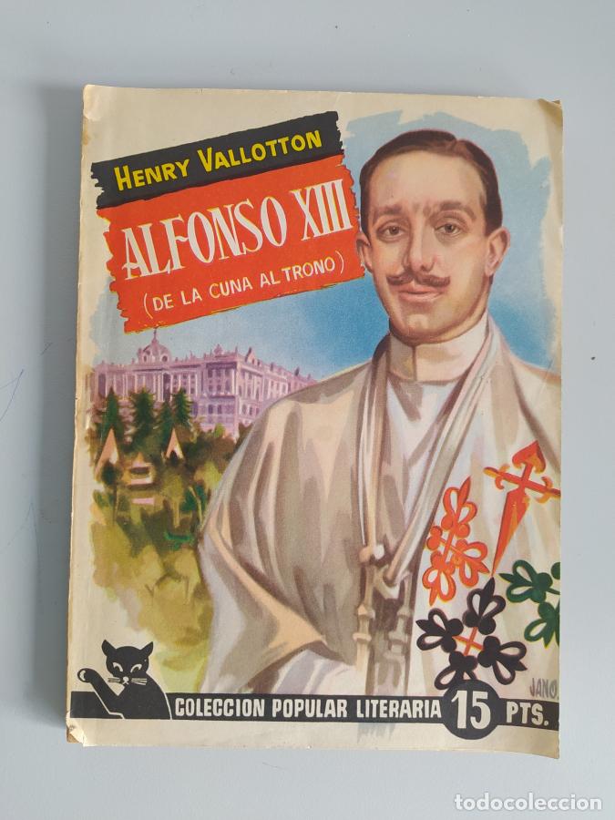 Libri di seconda mano: COLECCIÓN POPULAR LITERARIA. Nº 76. ALFONSO XIII. (DE LA CUNA AL TRONO). 1958. - HENRY VALLOTTON. TD
