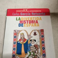 Libros: LA DIVERTIDA HISTORIA DE ESPAÑA (CARLOS GARCIA RETUERTA) ROGER AX EL EXTRATERRESTRE