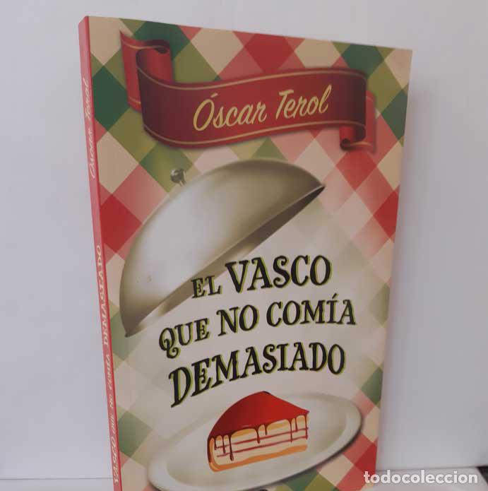 Libros: EL VASCO QUE NO COM&Iacute;A DEMASIADO - TEROL, &Oacute;SCAR - Foto 1
